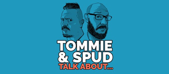Tommie and Spud Talk About